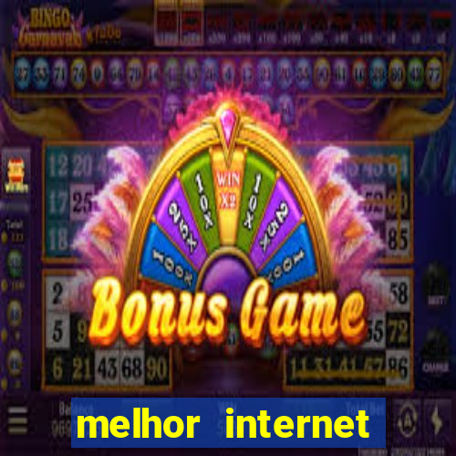 melhor internet para jogar online